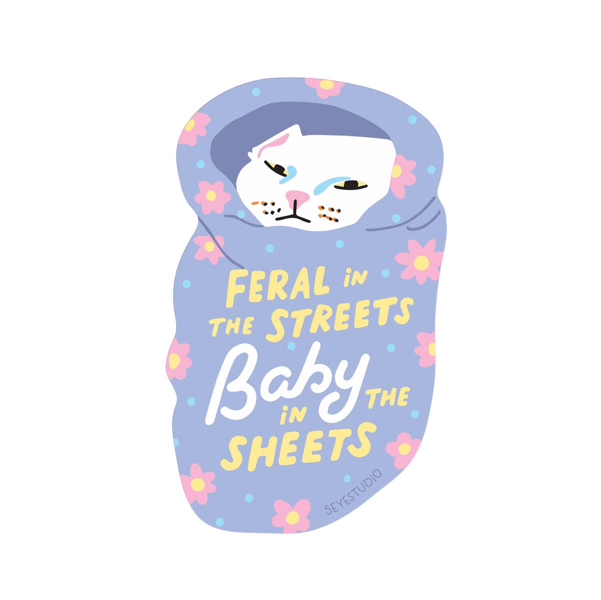 Feral in the Streets, Baby in the Sheets Vinyl Sticker